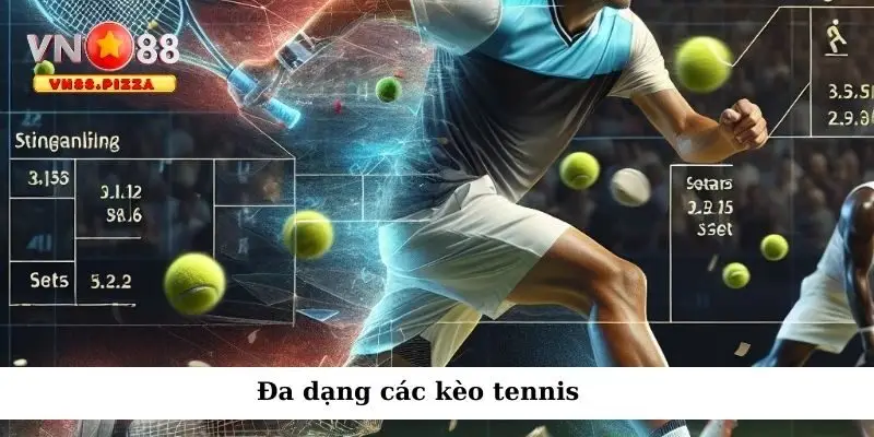 Cá cược Tennis: chiến lược thắng lớn trong từng trận đấu 3 Đa dạng các kèo tennis