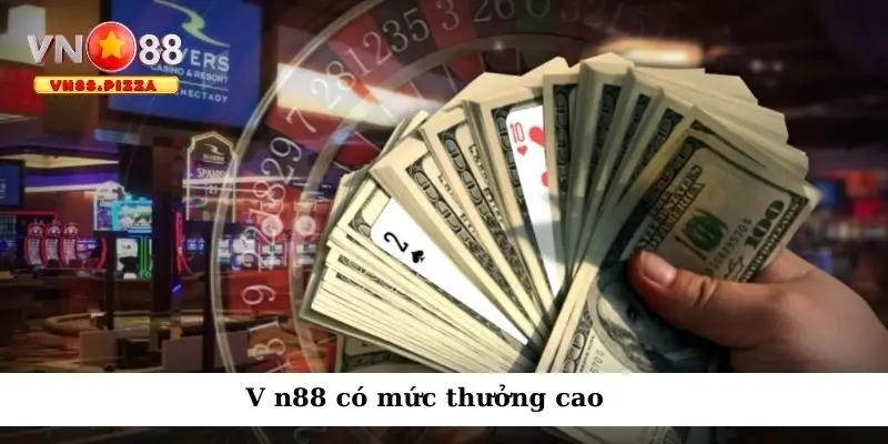 Giới thiệu 4 V n88 có mức thưởng cao